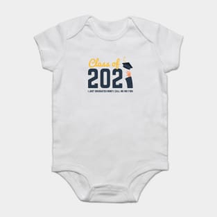 Class of 2021 I just graduated honey call me big fish Baby Bodysuit